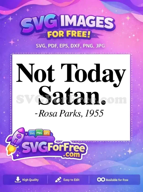 A free design featuring the bold text 'Not Today Satan. -Rosa Parks, 1955' in elegant black serif font.