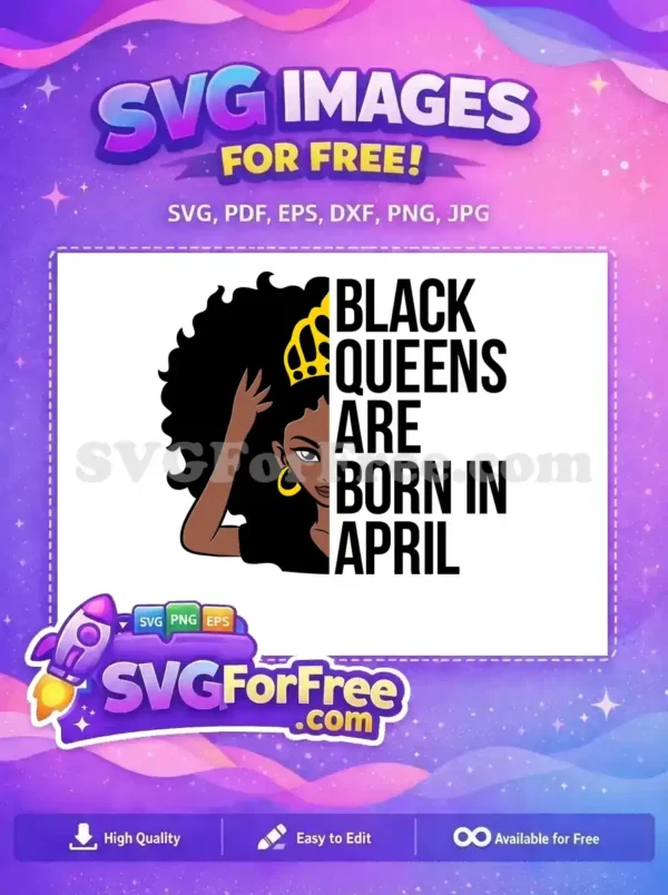 Free Black Queen April Birthday SVG Design for Royalty A vibrant free design showcasing a crowned Black queen with curly hair and text: 'Black Queens Are Born In April'.