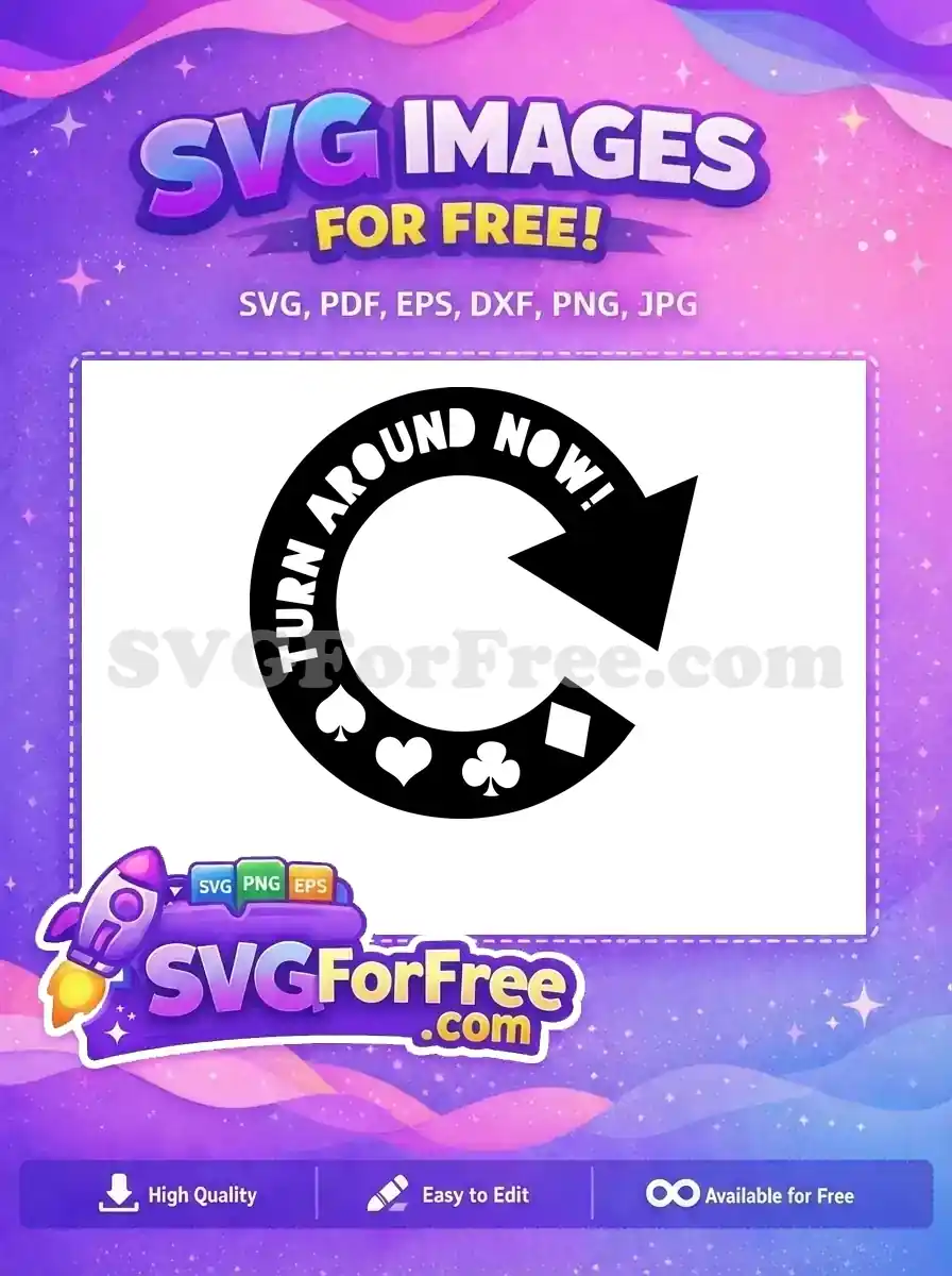 A free circular arrow design with 'TURN AROUND NOW!' text and card suit icons. Perfect for free gaming projects.
