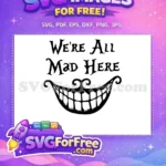 Free Cheshire Free Mad Alice In WonderLand Disney Free SVG - Instant Download