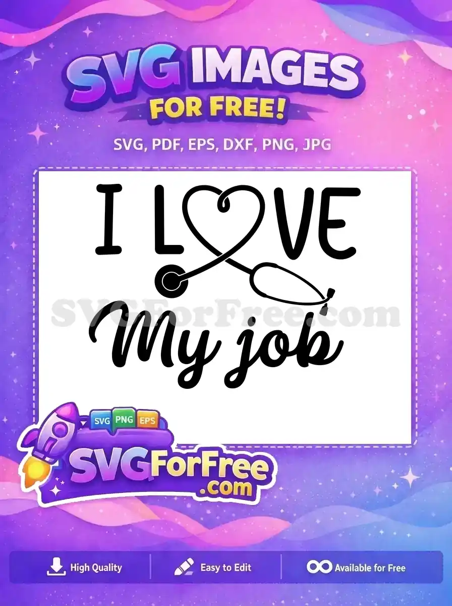 Free Heart Stethoscope Free I Love My Job Nurse Free SVG