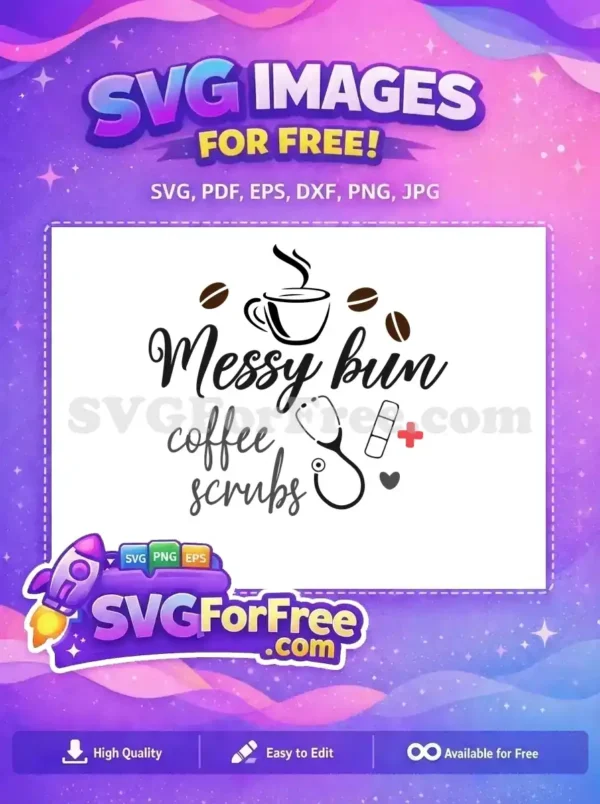 Free Messy Bun Coffee Free Scrubs Stethoscope Nurse Free SVG