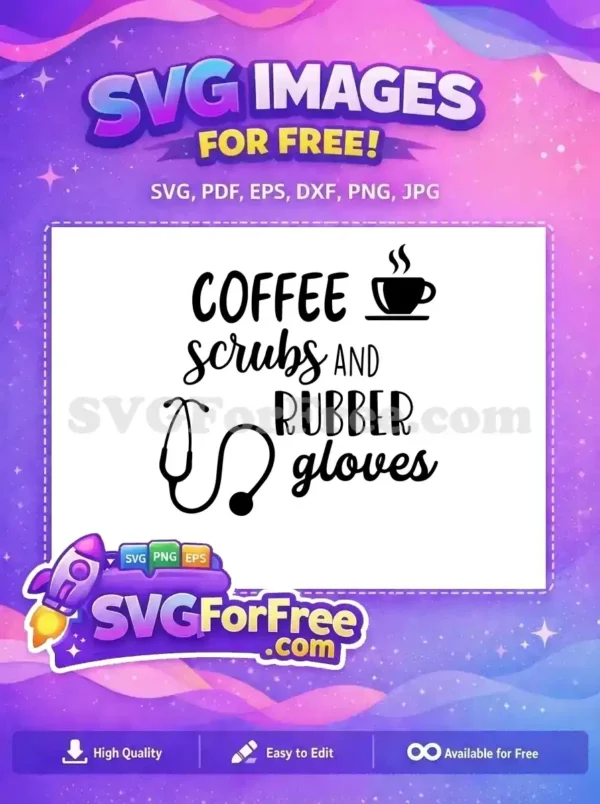 Free Coffee Scrubs Quote Free Stethoscope Art Nurse Free SVG