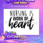 Free Nursing Is Work Of Heart Free Cursive And Bold Nurse Quotes Free SVG - Instant Download