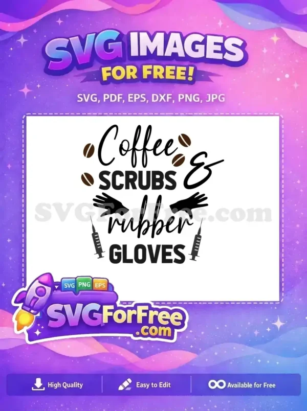 Free Coffee Scrubs Free Rubber Gloves Nurse Quotes Free SVG 2
