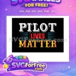 Free Pilot Text Free Lives Matter Quote Movie Free SVG - Instant Download