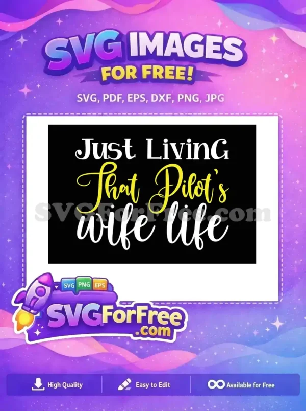 Free Just Living Free That Pilot's Wife Free SVG