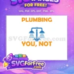 Free Plumbing Quote Free Shower Heads Plumbing You Not Free SVG - Instant Download