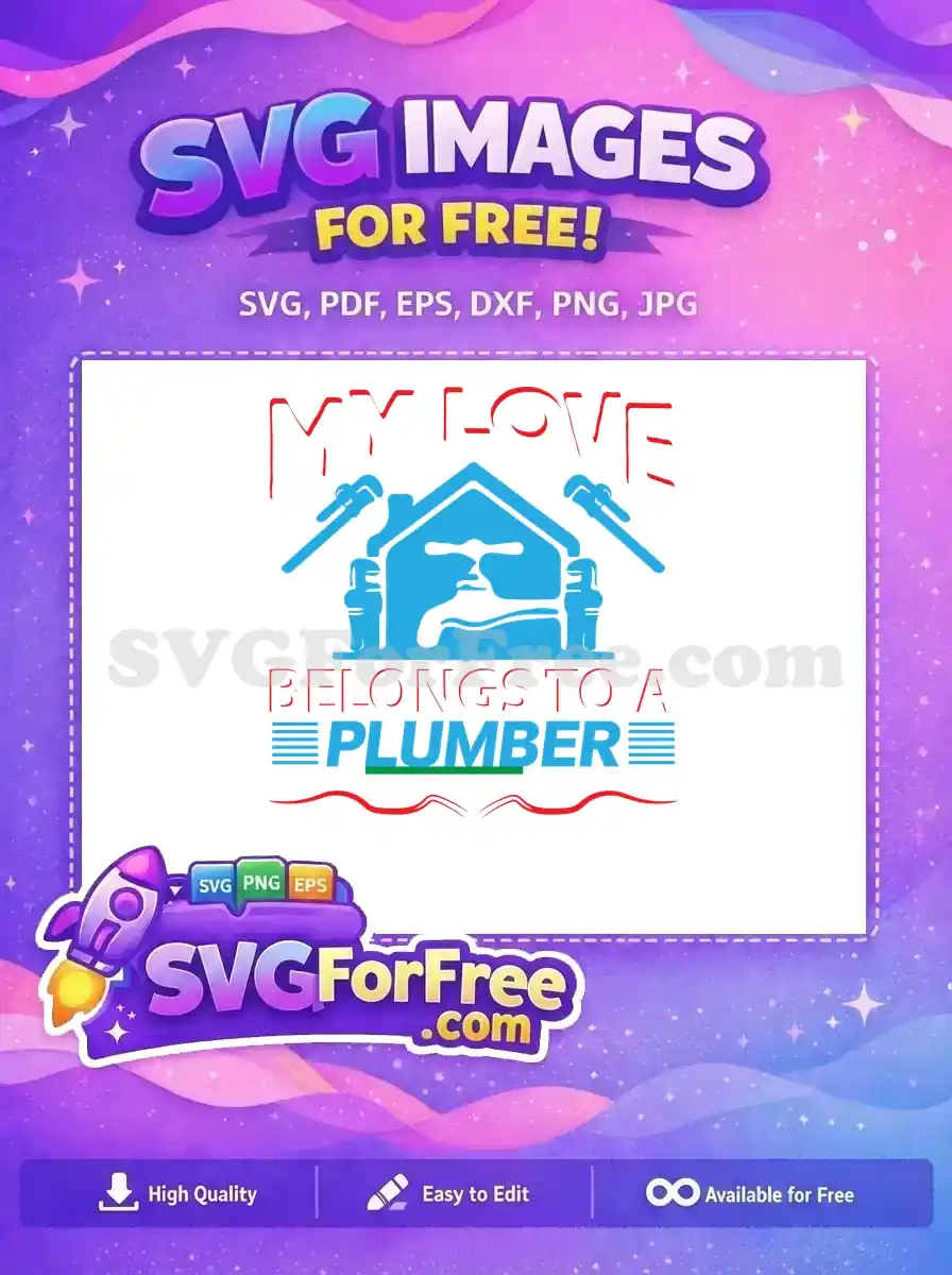 Free My Love Free Plumber Quotes Design Free SVG