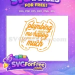 Free Plumbing Quote Free Makes Me Happy You Not Free SVG - Instant Download