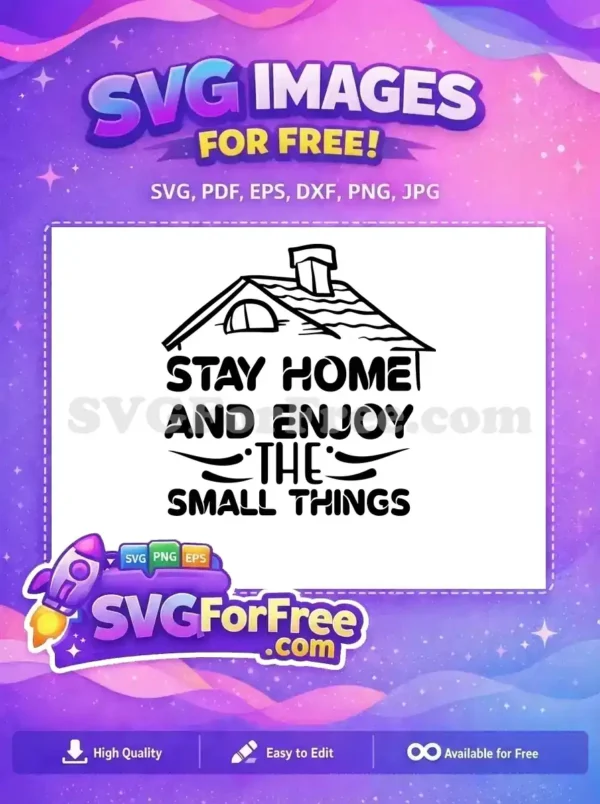 Free Stay Home Quote Free Enjoy Things Quarantine Free SVG