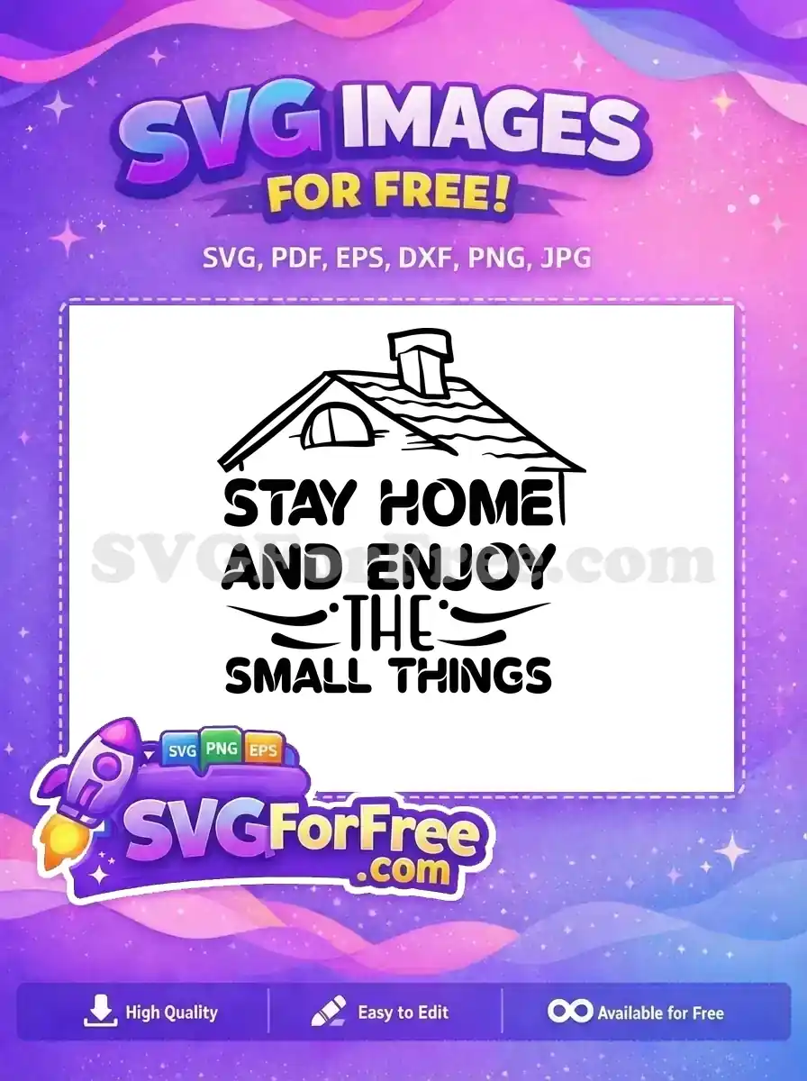 Free Stay Home Quote Free Enjoy Things Quarantine Free SVG