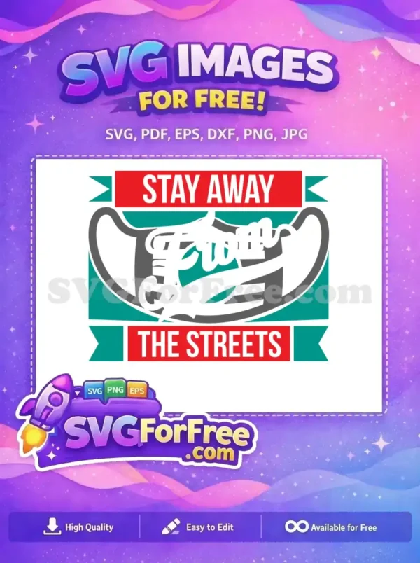 Free Stay Away Free Streets Quarantine Free SVG