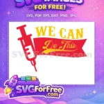 Free Vaccine Graphic Free We Can Do This Quarantine Free SVG - Instant Download