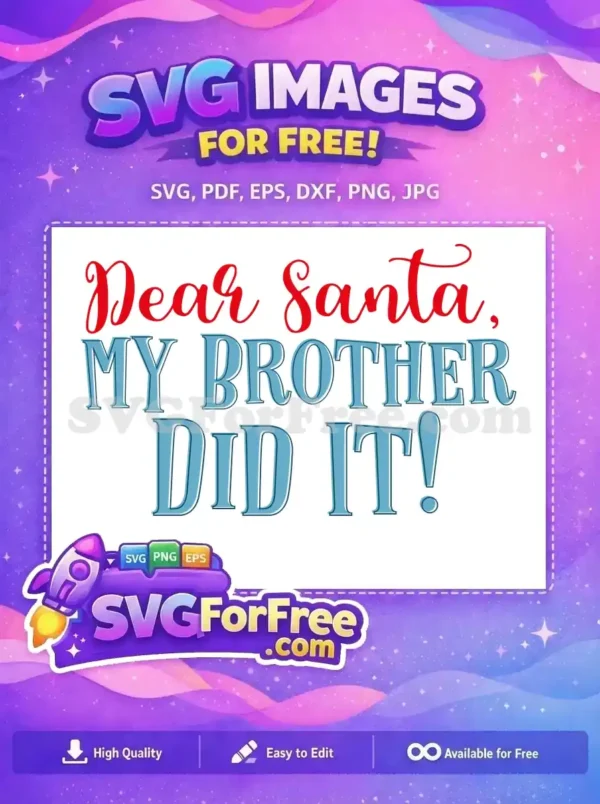 Free Dear Santa Quote Free My Brother Did It Saying Free SVG