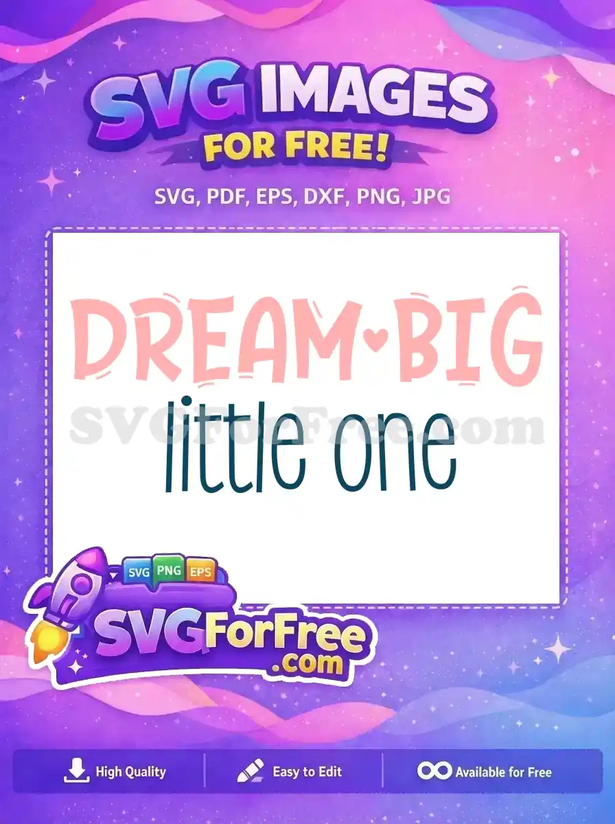 Free Pink Dream Big Free Little One Quotes Free SVG