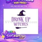 Free Drink Up Witches Saying Free Purple Hat Broom Halloween Quote Free SVG - Instant Download