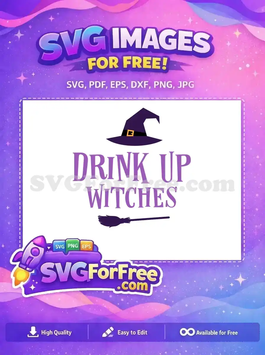 Free Drink Up Witches Saying Free Purple Hat Broom Halloween Quote Free SVG