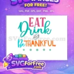 Free Eat Drink Be Thankful Free Colorful Script Lettering Thanksgiving Free SVG - Instant Download