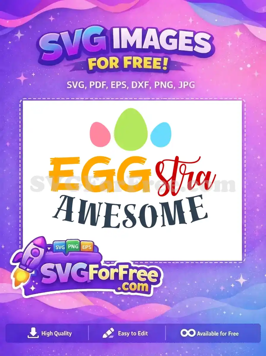 Free Colorful Easter Eggs Free Eggstra Awesome Easter Free SVG