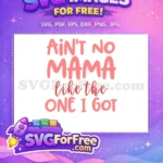 Free Ain't No Mama Free Like The One Valentine Free SVG - Instant Download