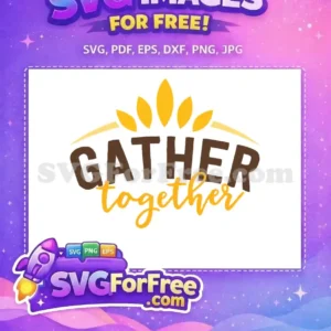 Free Brown Gather Free Together Thanksgiving Free SVG