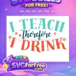 Free Teal Teach Free Navy Therefore I Drink Quotes Free SVG - Instant Download