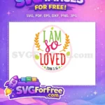Free I Am Loved Free John 3 16 Bible Free SVG - Instant Download