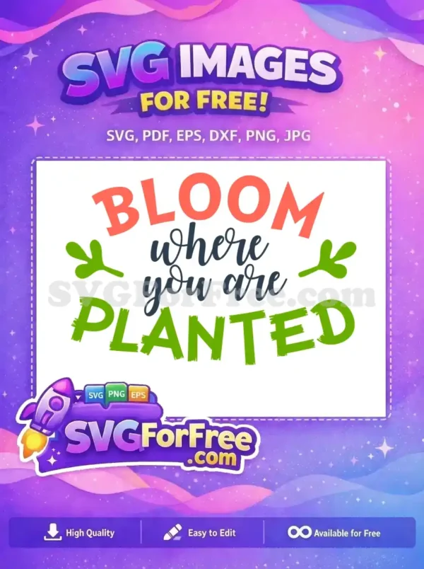 Free Bloom Planted Free Where You Free Quotes SVG Free Bloom Planted Free Where You Free Quotes SVG