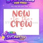 Free Pink Heart Free Baby New To The Crew Free SVG - Instant Download