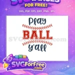 Free Baseball Stitches Free Play Ball Y'all Quotes Free SVG - Instant Download