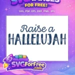 Free Raise Hallelujah Free Worship Song Free Quotes And Sayings SVG - Instant Download