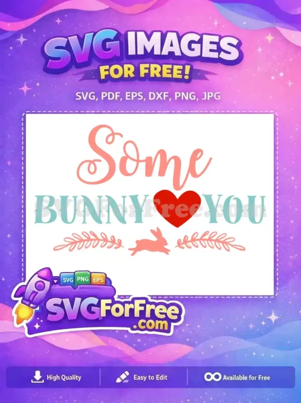Free Some Bunny Free Loves You Easter Free SVG