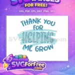 Free Thank You Free Helping Me Grow Quotes Free SVG - Instant Download