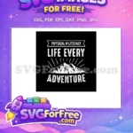 Free Life Every Adventure Free Mountain Free SVG - Instant Download