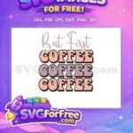 Free Retro But First Coffee Free Bold Letters Design Free SVG - Instant Download