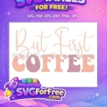 Free But First Coffee Free Retro Quotes SVG Free SVG - Instant Download