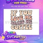 Free If You Love Free Bring Coffee Retro Free SVG - Instant Download