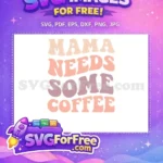 Free Mama Needs Coffee Free Retro Quotes Design Free SVG - Instant Download