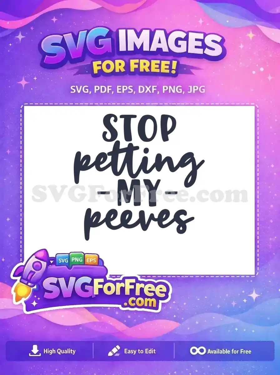 Free Sarcastic Saying Free Petting My Peeves Quote Free SVG