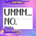Free Ummm No Sarcastic Quote Free Sarcastic Saying Free SVG - Instant Download