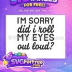Free Sarcastic Quote Free Rolling Eyes Sarcasm Free SVG - Instant Download