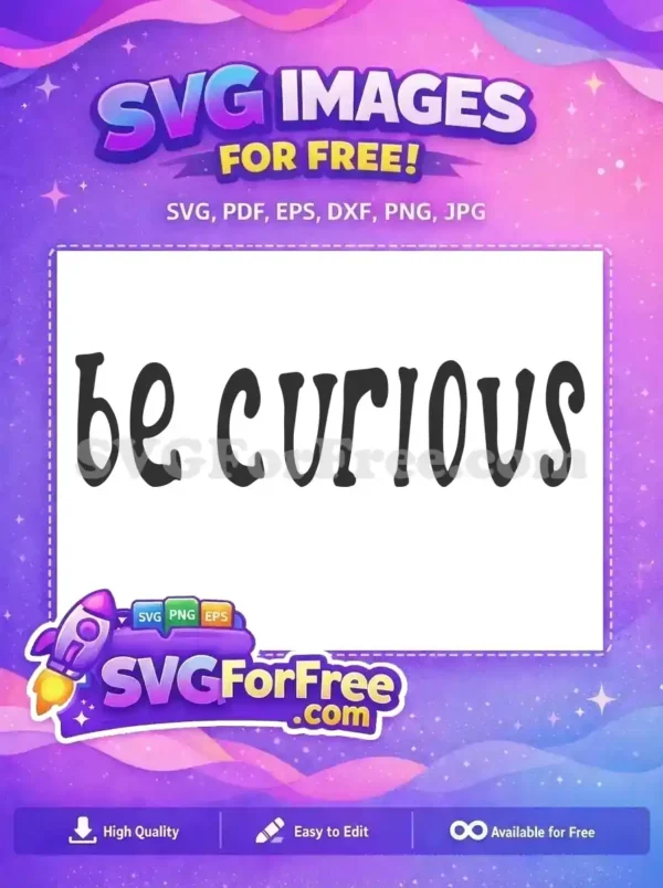 Free Bold Letters Free Be Curious Saying Free SVG