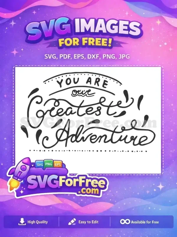 Free You Are Free Our Greatest Adventure Free SVG