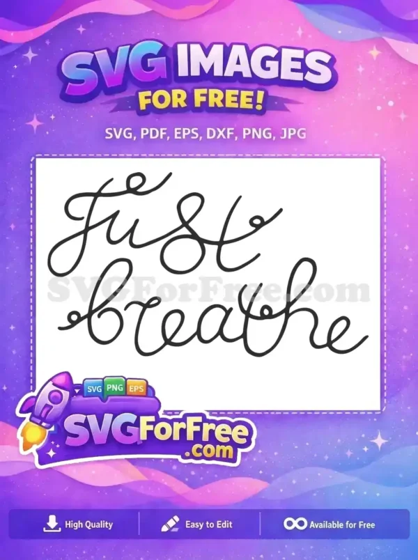 Free Cursive Just Free Breathe Motivation Saying Free SVG