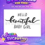 Free Hello Beautiful Free Baby Girl Sayings Free SVG - Instant Download