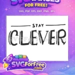 Free Stay Clever Bold Lettering Free Positive Quote Free SVG - Instant Download