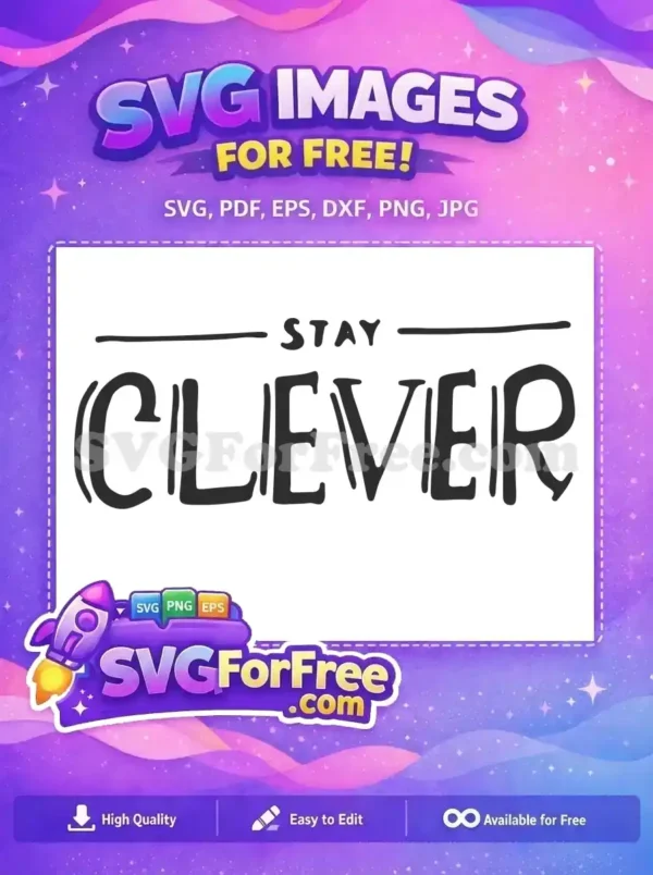 Free Stay Clever Bold Lettering Free Positive Quote Free SVG