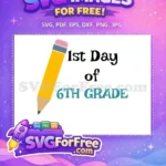 Free 1st Day 6th Grade Free Yellow Pencil School Quotes Free SVG - Instant Download
