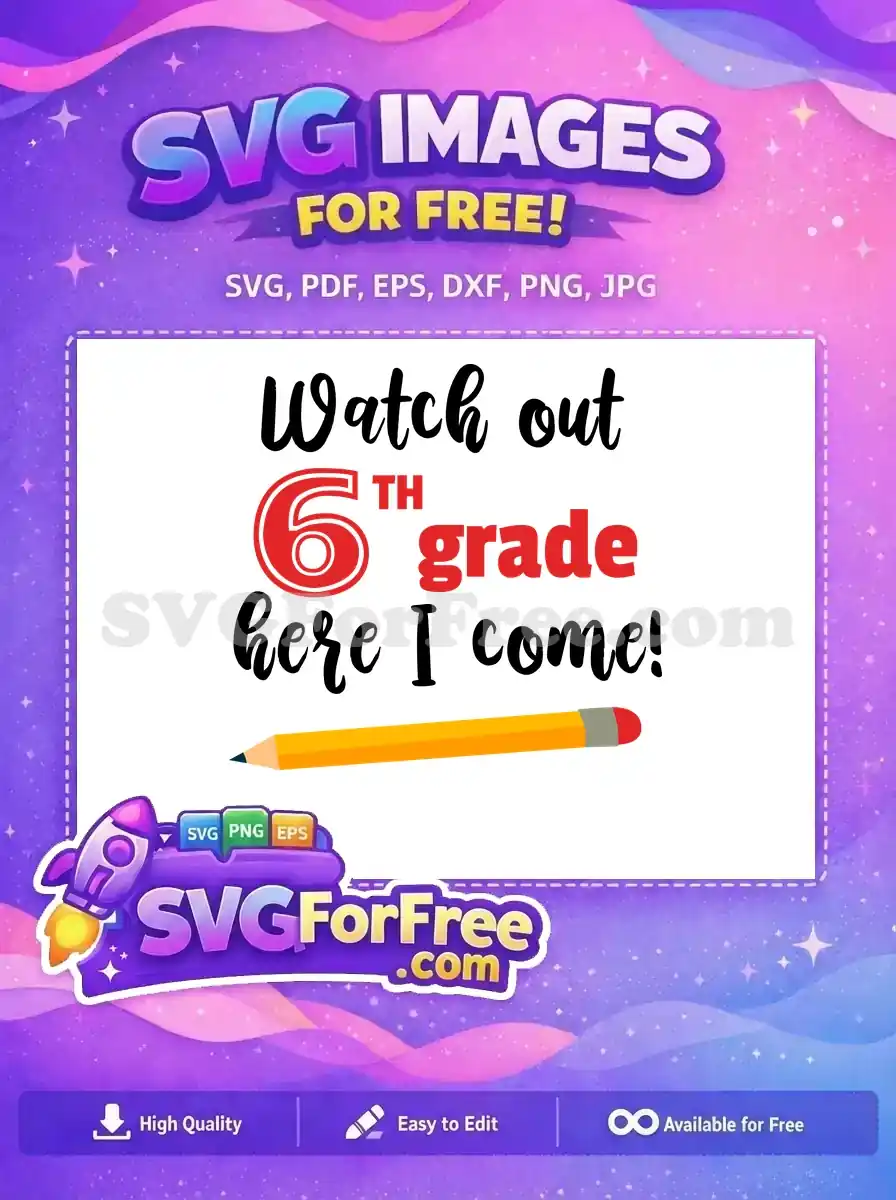 Free Watch Out Free Sixth Grade Here Free SVG